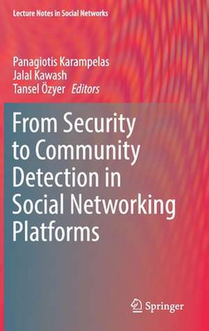 From Security to Community Detection in Social Networking Platforms de Panagiotis Karampelas