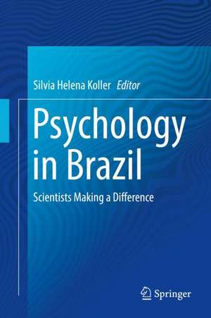 Psychology in Brazil: Scientists Making a Difference de Silvia Helena Koller