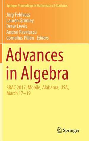 Advances in Algebra: SRAC 2017, Mobile, Alabama, USA, March 17-19 de Jörg Feldvoss