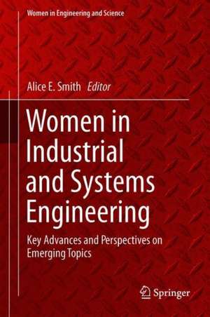 Women in Industrial and Systems Engineering: Key Advances and Perspectives on Emerging Topics de Alice E. Smith