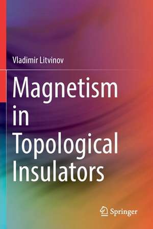 Magnetism in Topological Insulators de Vladimir Litvinov