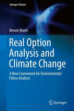 Real Option Analysis and Climate Change: A New Framework for Environmental Policy Analysis de Benoit Morel