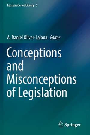 Conceptions and Misconceptions of Legislation de A. Daniel Oliver-Lalana