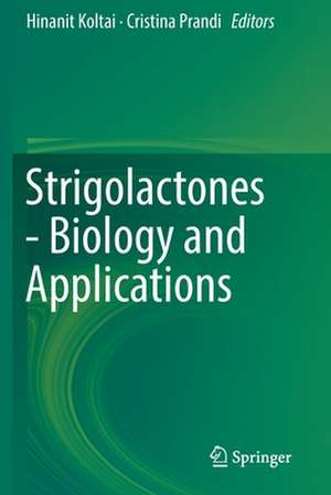 Strigolactones - Biology and Applications de Hinanit Koltai