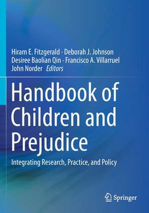 Handbook of Children and Prejudice: Integrating Research, Practice, and Policy de Hiram E. Fitzgerald