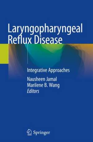 Laryngopharyngeal Reflux Disease: Integrative Approaches de Nausheen Jamal