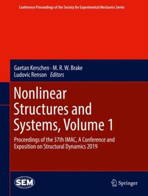 Nonlinear Structures and Systems, Volume 1: Proceedings of the 37th IMAC, A Conference and Exposition on Structural Dynamics 2019 de Gaetan Kerschen