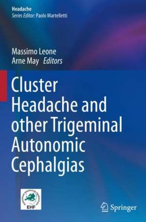 Cluster Headache and other Trigeminal Autonomic Cephalgias de Massimo Leone