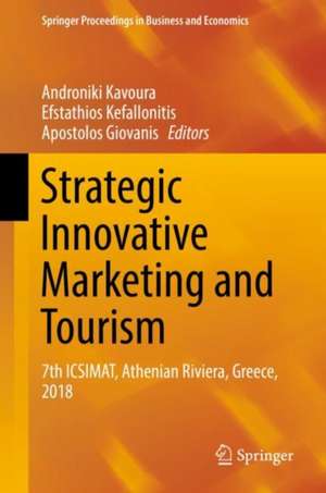 Strategic Innovative Marketing and Tourism: 7th ICSIMAT, Athenian Riviera, Greece, 2018 de Androniki Kavoura