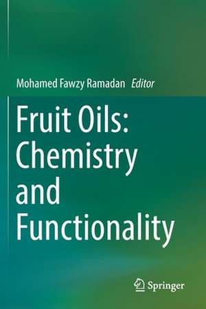 Fruit Oils: Chemistry and Functionality de Mohamed Fawzy Ramadan