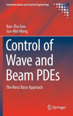 Control of Wave and Beam PDEs: The Riesz Basis Approach de Bao-Zhu Guo