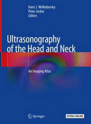 Ultrasonography of the Head and Neck: An Imaging Atlas de Hans J. Welkoborsky