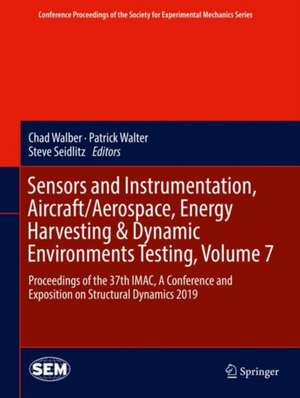 Sensors and Instrumentation, Aircraft/Aerospace, Energy Harvesting & Dynamic Environments Testing, Volume 7: Proceedings of the 37th IMAC, A Conference and Exposition on Structural Dynamics 2019 de Chad Walber