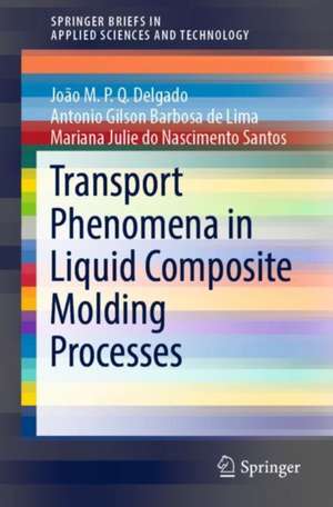 Transport Phenomena in Liquid Composite Molding Processes de João M.P.Q. Delgado