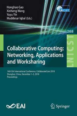 Collaborative Computing: Networking, Applications and Worksharing: 14th EAI International Conference, CollaborateCom 2018, Shanghai, China, December 1-3, 2018, Proceedings de Honghao Gao