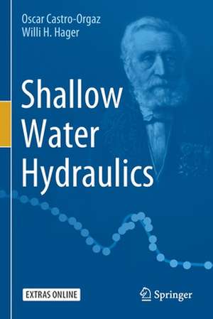 Shallow Water Hydraulics de Oscar Castro-Orgaz