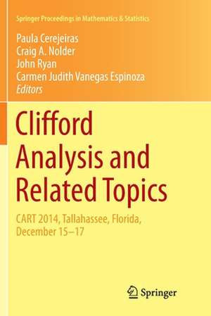 Clifford Analysis and Related Topics: In Honor of Paul A. M. Dirac, CART 2014, Tallahassee, Florida, December 15–17 de Paula Cerejeiras