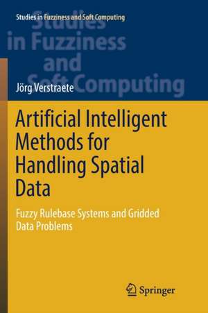 Artificial Intelligent Methods for Handling Spatial Data: Fuzzy Rulebase Systems and Gridded Data Problems de Jörg Verstraete