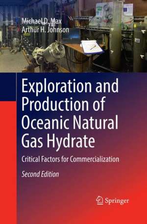 Exploration and Production of Oceanic Natural Gas Hydrate: Critical Factors for Commercialization de Michael D. Max