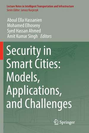 Security in Smart Cities: Models, Applications, and Challenges de Aboul Ella Hassanien