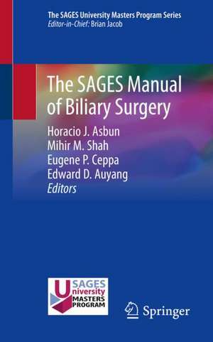 The SAGES Manual of Biliary Surgery de Horacio J. Asbun