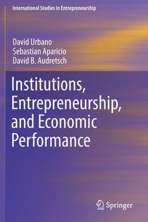 Institutions, Entrepreneurship, and Economic Performance de David Urbano