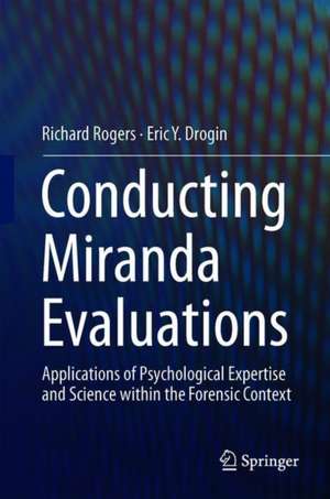 Conducting Miranda Evaluations: Applications of Psychological Expertise and Science within the Forensic Context de Richard Rogers
