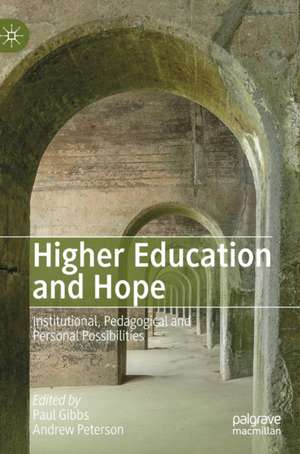 Higher Education and Hope: Institutional, Pedagogical and Personal Possibilities de Paul Gibbs