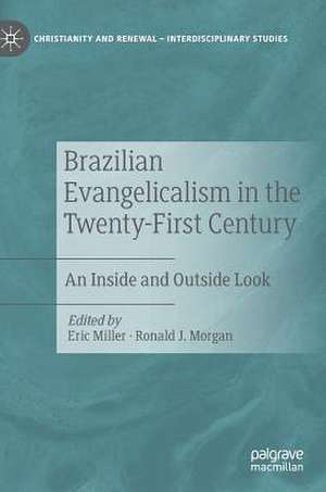 Brazilian Evangelicalism in the Twenty-First Century: An Inside and Outside Look de Eric Miller