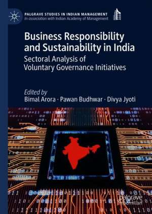 Business Responsibility and Sustainability in India: Sectoral Analysis of Voluntary Governance Initiatives de Bimal Arora