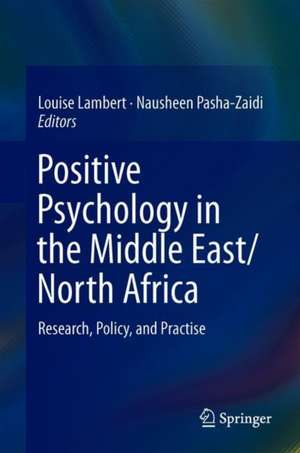 Positive Psychology in the Middle East/North Africa: Research, Policy, and Practise de Louise Lambert