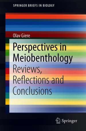 Perspectives in Meiobenthology: Reviews, Reflections and Conclusions de Olav Giere