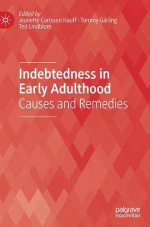 Indebtedness in Early Adulthood: Causes and Remedies de Jeanette Carlsson Hauff