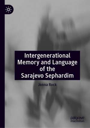 Intergenerational Memory and Language of the Sarajevo Sephardim de Jonna Rock