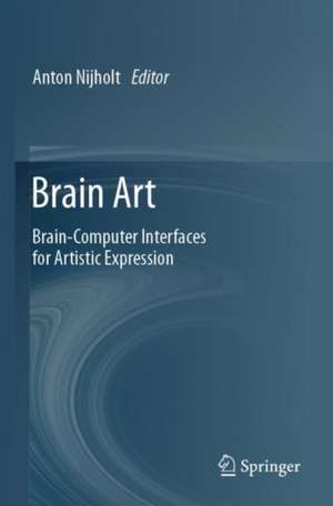 Brain Art: Brain-Computer Interfaces for Artistic Expression de Anton Nijholt