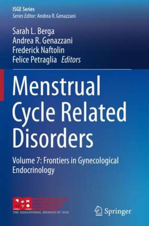 Menstrual Cycle Related Disorders: Volume 7: Frontiers in Gynecological Endocrinology de Sarah L. Berga