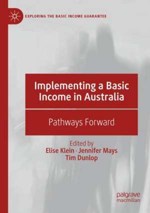 Implementing a Basic Income in Australia: Pathways Forward de Elise Klein