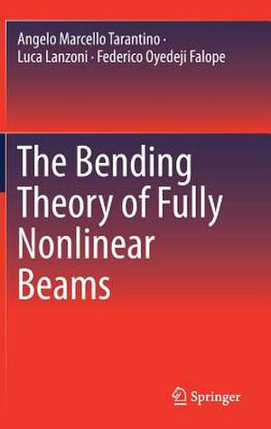 The Bending Theory of Fully Nonlinear Beams de Angelo Marcello Tarantino