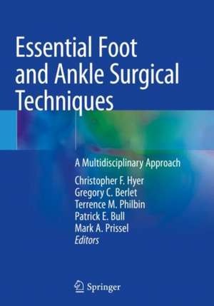 Essential Foot and Ankle Surgical Techniques: A Multidisciplinary Approach de Christopher F. Hyer