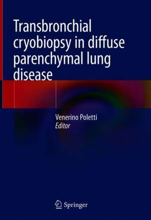 Transbronchial cryobiopsy in diffuse parenchymal lung disease de Venerino Poletti