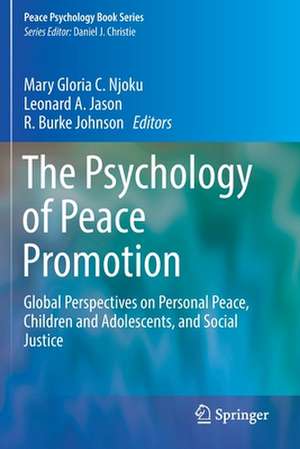 The Psychology of Peace Promotion: Global Perspectives on Personal Peace, Children and Adolescents, and Social Justice de Mary Gloria C. Njoku