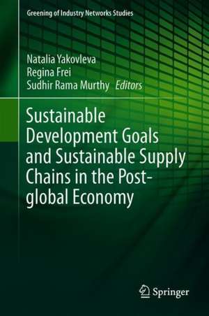 Sustainable Development Goals and Sustainable Supply Chains in the Post-global Economy de Natalia Yakovleva