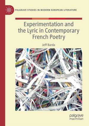 Experimentation and the Lyric in Contemporary French Poetry de Jeff Barda