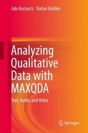 Analyzing Qualitative Data with MAXQDA: Text, Audio, and Video de Udo Kuckartz