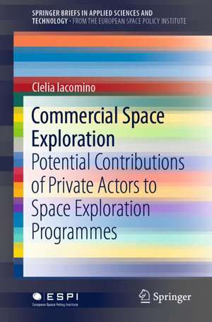 Commercial Space Exploration: Potential Contributions of Private Actors to Space Exploration Programmes de Clelia Iacomino