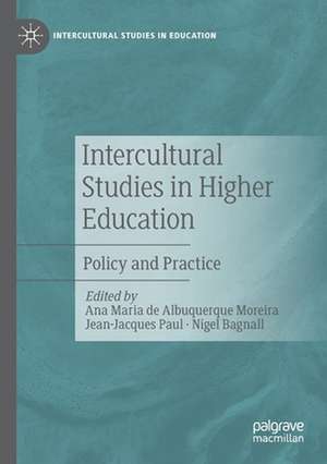 Intercultural Studies in Higher Education: Policy and Practice de Ana Maria de Albuquerque Moreira