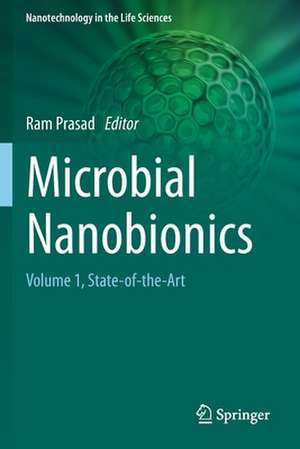 Microbial Nanobionics: Volume 1, State-of-the-Art de Ram Prasad