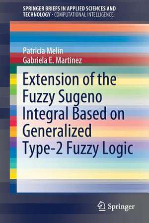 Extension of the Fuzzy Sugeno Integral Based on Generalized Type-2 Fuzzy Logic de Patricia Melin