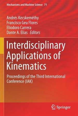 Interdisciplinary Applications of Kinematics: Proceedings of the Third International Conference (IAK) de Andrés Kecskeméthy