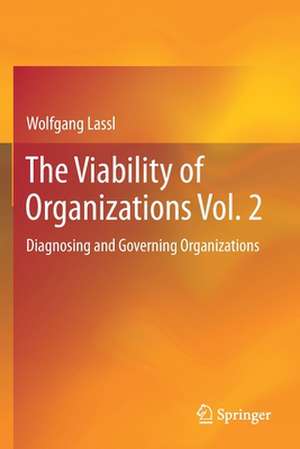 The Viability of Organizations Vol. 2: Diagnosing and Governing Organizations de Wolfgang Lassl